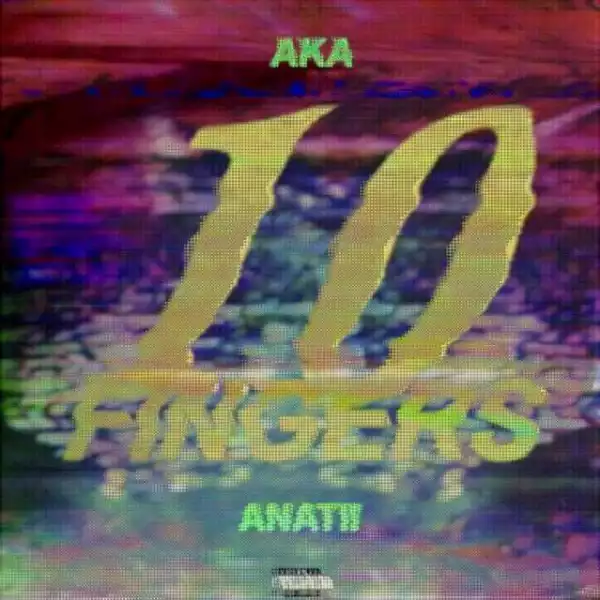 Anatii - 10 Fingers (ft. AKA)